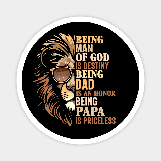 being man of god is destiny being dad is an honor being papa is priceless Magnet by TheDesignDepot